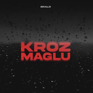 Kroz Maglu (Explicit)