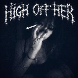 HIGH OFF HER