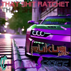 THAT **** RATCHET (Explicit)