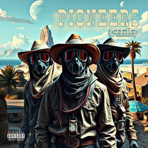 PIONEERS (feat. Futuristic, Safe Jadis & Strangers) [remix] [Explicit]