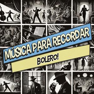 Música Para Recordar: Bolero!