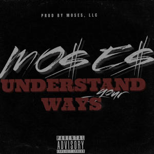 Understand Your Ways (Explicit)