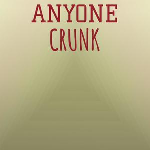 Anyone Crunk