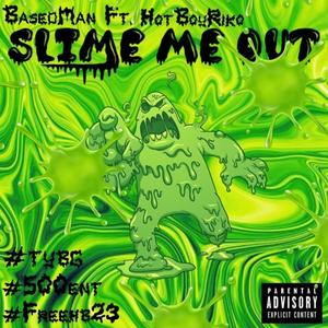 Slime Me Out (Explicit)