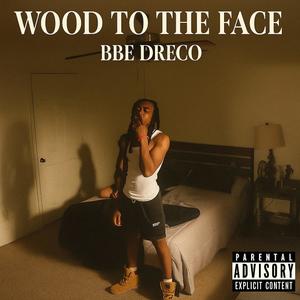 Wood To The Face (Explicit)