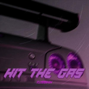 HIT THE GAS (Explicit)
