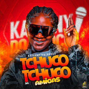 Tchuco Tchuco das Amigas (Explicit)