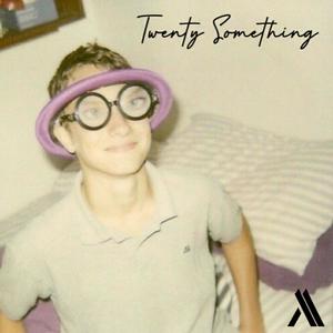 Twenty Something (Explicit)