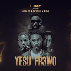 Yesu Fr3wo (feat. Lyrical Joe, Suuparstar TZ & Siicie)