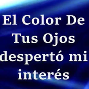 El color de tus ojos despertó mi interés