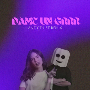 Dame Un Grrr (Andy Dust Remix)