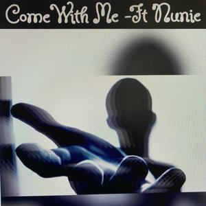 Come With Me (feat. Nunie) [Explicit]