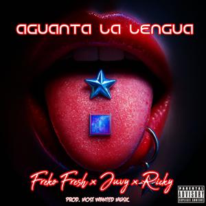 Aguanta la lengua (feat. Juvy & Ricky) (Explicit)