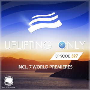 Uplifting Only 597: No-Talking DJ Mix (July 2024) [FULL]