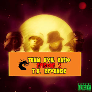 Team Evil Radio Ep.2: T.E. Revenge! (Explicit)