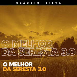 O Melhor da Seresta 3.0 (Ao Vivo)