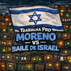 Trabalha Pro Moreno Vs Baile De Israel (Explicit)