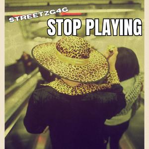 Stop Playing (Explicit)