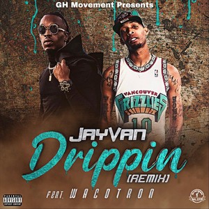 Drippin (Remix) [feat. Wacotron] [Explicit]