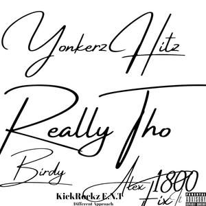 Really Tho by Birdy Alex 100 & Yonkerz Hitz KickRockz E.N.T Different Approach (Explicit)