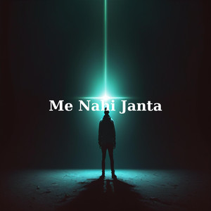 Me Nahi Janta