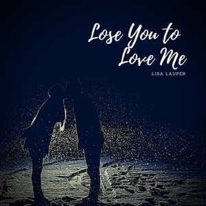 Lose You To Love Me