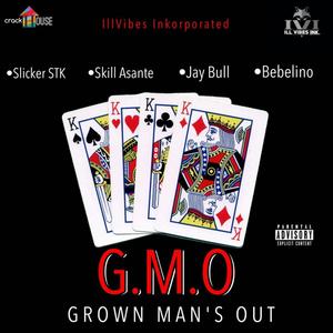 G.M.O(Grown Man's Out)[feat. Skill Asante, Jay Bull & Bebelino] (Explicit)