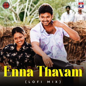 Enna Thavam (Lofi Mix)