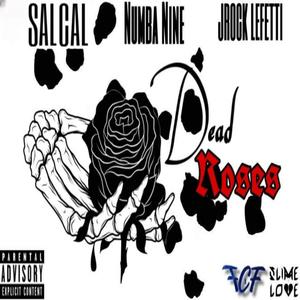 Dead Roses (feat. SAL CAL, Numba Nine & Fetti Beretti) [Explicit]