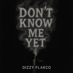 Dont Know Me Yet (Explicit)