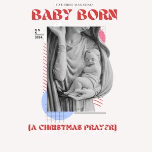 Baby Born (A Christmas Prayer)