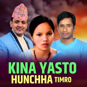 Kina Yasto Hunchha Timro