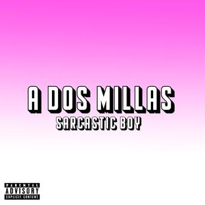 A Dos Millas (Explicit)