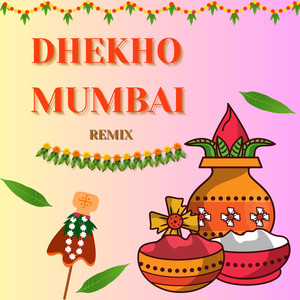 Dhekho Mumbai (Remix)