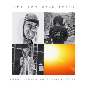 Sun Will Still Shine (feat. Robah Kshaka & Psyke)