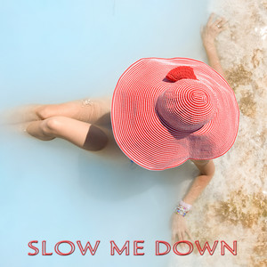 Slow Me Down