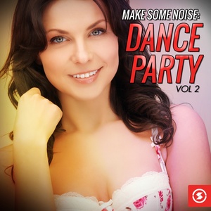 Make Some Noise: Dance Party, Vol. 2