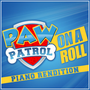 On A Roll (from "Paw Patrol") (Piano Rendition)