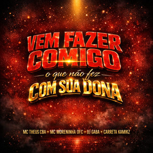 VEM FAZER COMIGO O QUE NAO FEZ COM SUA DONA (Live|Explicit)