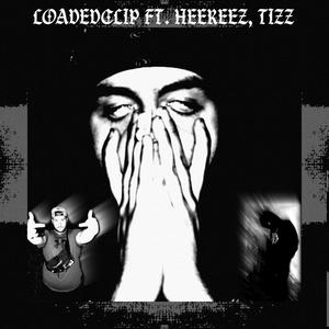 LOADEDCLIP (feat. HEEREEZ & TIZZ) [Explicit]