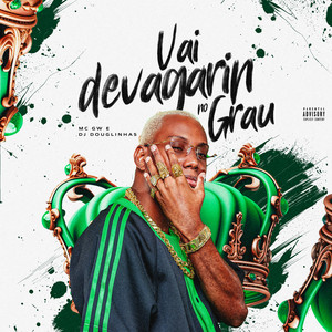 Vai Devagarin no Grau (Explicit)