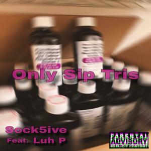 Only Sip Tris (feat. Luh P) (Explicit)