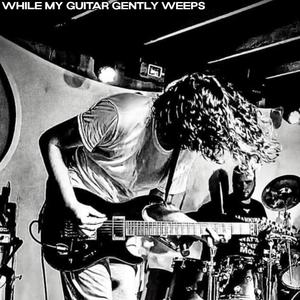 While My Guitar Gently Weeps