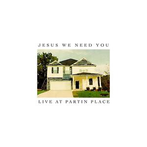 JESUS WE NEED YOU (feat. Barn Burners)