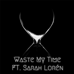 Waste My Time (feat. Sarah Lorén)