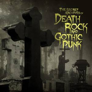 The Secret Archives of Death Rock and Gothic Punk