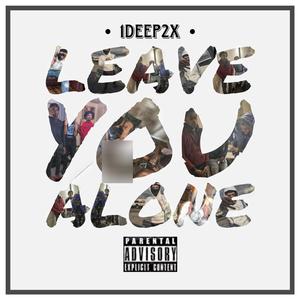 Leave You Alone (Explicit)