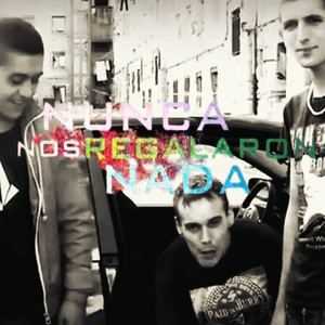 Nunca Nos Regalaron Nada (Explicit)