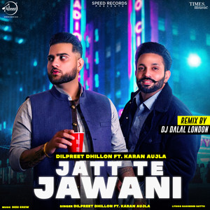 Jatt Te Jawani (DJ Dalal London Remix)