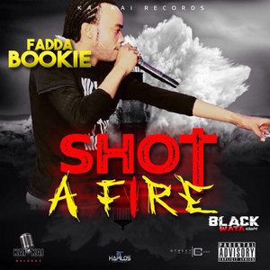 Shot a Fire (Explicit)